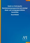 Gesetz zur Änderung des Beamtenversorgungsgesetzes und sonstiger dienst- und versorgungsrechtlicher Vorschriften