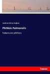 Phthisis Pulmonalis
