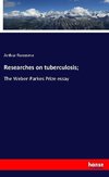 Researches on tuberculosis;