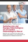 Satisfacción del Equipo Odontológico en el Centro Odontológico Macul