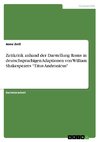 Zeitkritik anhand der Darstellung Roms in deutschsprachigen Adaptionen von William Shakespeares 