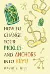 How to Change Your Pickles and Anchors into Keys!