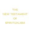 The New Testament of Spiritualism