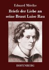 Briefe der Liebe an seine Braut Luise Rau
