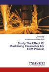 Study The Effect Of Machining Parameter For EDM Process