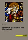 Handbuch der Mosaik- und Glasmalerei