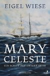 Mary Celeste. Ein Schiff auf ewiger Reise