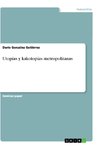 Utopías y kakotopías metropolitanas