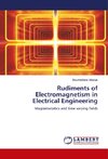 Rudiments of Electromagnetism in Electrical Engineering