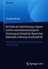 Die Politik der Elektrifizierung in Bayern und ihre unternehmensstrategische Umsetzung am Beispiel der Bayerischen Elektricitäts-Lieferungs-Gesellschaft AG