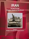 Iran Armed Forces Weapon Systems Handbook Volume 1  Strategic Information and Weapon Systems