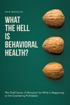 What the Hell is Behavioral Health?