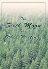 The Sixth Moon and Other Writings
