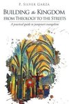 Building the Kingdom from Theology to the Streets