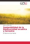 Sostenibilidad de la biodiversidad acuática y terrestre