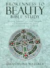 Brokenness to Beauty Bible Study