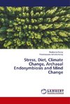 Stress, Diet, Climate Change, Archaeal Endosymbiosis and Mind Change