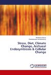 Stress, Diet, Climate Change, Archaeal Endosymbiosis & Cellular Change