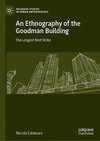 An Ethnography of the Goodman Building