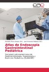 Atlas de Endoscopia Gastrointestinal Pediátrica