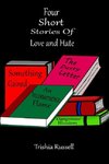 Four Short Stories of Love and Hate