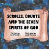 Scrolls, courts and the seven spirits of God