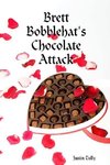 Brett Bobblehat's Chocolate Attack