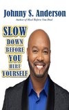 Slow Down Before You Hurt Yourself