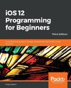 iOS 12 Programming for Beginners -Third Edition