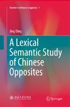 A Lexical Semantic Study of Chinese Opposites