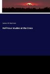 Half-hour studies at the Cross