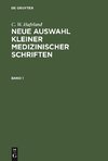 C. W. Hufeland: Neue Auswahl kleiner medizinischer Schriften. Band 1