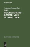 Das Reichsvereinsgesetz, vom 19. April 1908