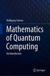 Scherer, W: Mathematics of Quantum Computing