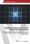 Dualistic References within Virtual Environments