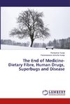 The End of Medicine- Dietary Fibre, Human Drugs, Superbugs and Disease