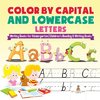 Color by Capital and Lowercase Letters - Writing Books for Kindergarten | Children's Reading & Writing Books