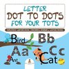 Letter Dot to Dots for Your Tots - Preschool Writing Book | Children's Reading & Writing Books