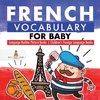 French Vocabulary for Baby - Language Builder Picture Books | Children's Foreign Language Books
