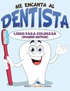 Me Encanta Al Dentista Libro Para Colorear (Spanish Edition)
