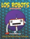 Los Robots Libro De Niños Para Colorear (Spanish Edition)
