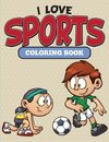 I Love Sports Coloring Book