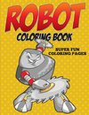 Robot Coloring Book - Super Fun Coloring Pages