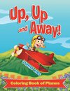 Up, Up and Away! (Coloring Book of Planes)