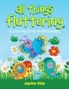 All Things Fluttering (A Coloring Book on Butterflies)