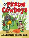 Of Pirates and Cowboys (An Adventure Coloring Book)