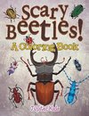 Scary Beetles! (A Coloring Book)