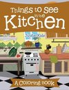 Things to See in the Kitchen (A Coloring Book)