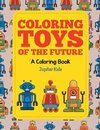 Coloring Toys of the Future (A Coloring Book)