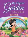 My Flower Garden (A Coloring Book)
